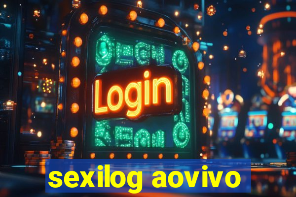 sexilog aovivo